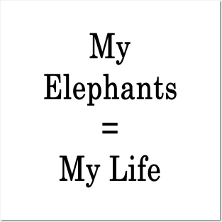 My Elephants = My Life Posters and Art